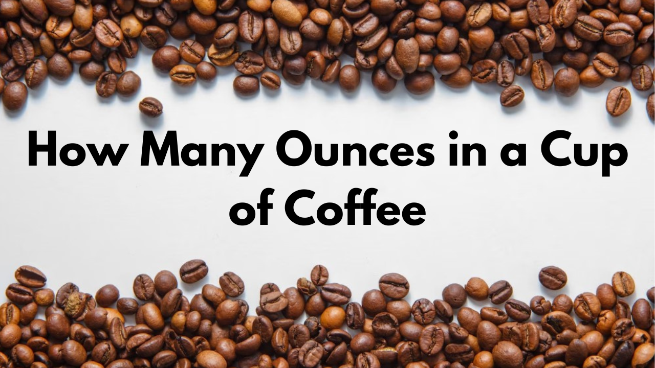 How Many Ounces in a Cup of Coffee